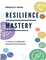 Resilience Mastery: 11 keys to upgrade human performance