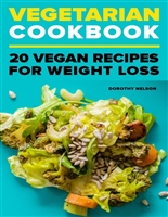 Vegetarian Cookbook: 20 Vegan Recipes For Weight Loss