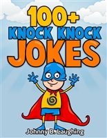 100+ Knock Knock Jokes: Funny Knock Knock Jokes for Kids (Knock Knock Joke Series)