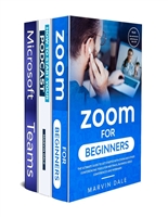 Microsoft Teams And Zoom Meetings For Beginners: 3 Books In 1: The Ultimate Guide To Use Zoom And Teams For Meetings, Video Calls, Teaching And Classes