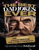The Best Dad Jokes Ever - The Ultimate Collection: The perfect gift for dads
