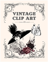 Vintage Clip Art: Beautiful Vintage Style Illustrations and Designs, Perfect for Arts, Crafts, Journaling, Etc. Suitable for Children, Teens, Adults