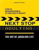 Next Stop: Adulting - The Art of Juggling Life : Life Is Manageable If You Do It Right