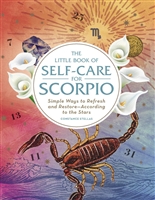 The Little Book of Self-Care for Scorpio: Simple Ways to Refresh and Restore—According to the Stars (Astrology Self-Care)