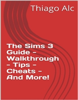 The Sims 3 Guide - Walkthrough - Tips - Cheats - And More!