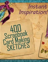 400 Scrapbook and Card Making Sketches: Instant Inspiration! (Beautiful Scrapbook Pages Fast 1)