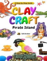 Clay Craft: Pirate Island: A Kid’s Step-by-Step Guide to Creating Their Own Pirate Island Using Modeling Clay, for Children Ages 6-13 (Clay Craft Books for Kids)