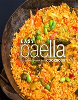 Easy Paella Cookbook: 50 Delicious One-Pot Meals