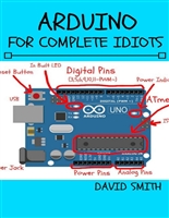 Arduino for Complete Idiots (Electrical Engineering for Complete Idiots)