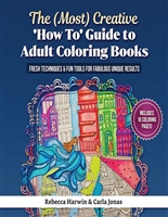 The (Most) Creative 'How To' Guide To Adult Colouring Books: Fresh Techniques & Fun Tools For Fabulous Unique Results