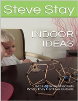 INDOOR IDEAS: 365+ Activities For Kids When They Can’t Go Outside