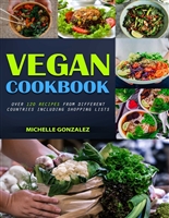 Vegan cookbook: Over 120 recipes from different countries including shopping lists