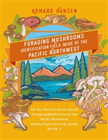 Foraging Mushrooms Identification Field Guide of the Pacific Northwest: All you need to know about foraging mushrooms in the pacific northwest - Edible ... Book 2 (Foraging Series for beginners)