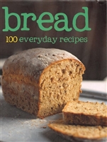 Bread: 100 Everyday Recipes