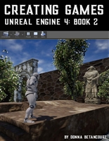 Creating Games Unreal Engine 4: Book 2