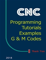 CNC Programming Tutorials Examples G \& M Codes: G \& M Programming Tutorial Example Code for Beginner to Advance Level CNC Machinist. - PDFDrive.com