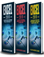 Excel 2019: 3 in 1: Beginner's Guide + Formulas and Functions + Advanced Methods to Learn Excel