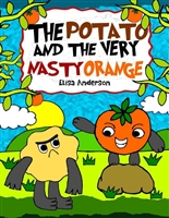 The Potato and the Very Nasty Orange : An easy to read bedtime tale for children to help them deal with emotional bullying : A read aloud book for kids, ... and 1st graders (Pop Potato 8)