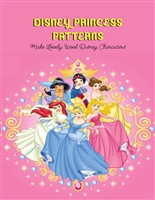 Disney Princess Patterns: Make Lovely Wool Disney Characters