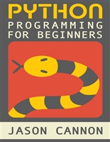 Python Programming for Beginners: An Introduction to the Python Computer Language and Computer Programming (Python, Python 3, Python Tutorial)