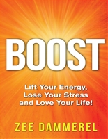 Boost: Lift Your Energy, Lose Your Stress, and Love Your Life!