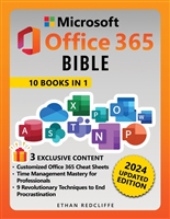 Microsoft Office 365 Bible: The Ultimate Crash Course to Maximize Productivity with Step-by-Step Illustrated Instructions for Word, Excel, PowerPoint, Outlook, OneDrive, Publisher, Teams and More