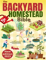 The Backyard Homestead Bible: 8 Books in 1 • The Ultimate Sustainable-Living Guide. Start from Zero and Create Your Mini-Farm to Quickly Achieve Self-Sufficiency with Step-by-Step Projects