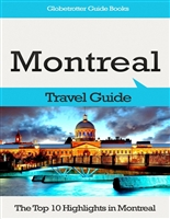 Montreal Travel Guide: The Top 10 Highlights in Montreal (Globetrotter Guide Books)