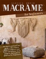 MACRAMÉ FOR BEGINNERS: An illustrated and easy guide with creative ideas to improve your home and garden. Knot, projects, and modern patterns for beginners