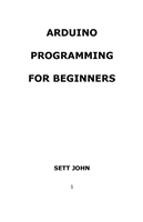 ARDUINO PROGRAMMING FOR BEGINNERS