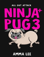 Children's Book : Ninja Pug (3): All-Out Attack (Dog, Ninja spy , Ninja vs Ninja, Book for kids ages 9 12)