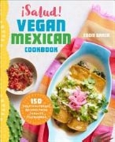 ¡Salud! Vegan Mexican Cookbook