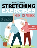 Serenity & Strength: Stretching Exercises for Seniors: Rediscover Life's Vitality Over 60: Simple Guide to Combat Stiffness, Improve Flexibility, Boost ... and Avoid Injury with 20 Minutes a Day!
