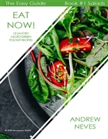 Eat Now! 15 Savory Microgreen Pocket Recipes (The Easy Guide to Microgreens)