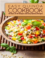 Easy Quinoa Cookbook: 50 Days of 50 Unique and Easy Quinoa Recipes (Quinoa Cookbook, Quinoa Recipes, Quinoa, Cooking with Quinoa Book 1)