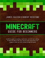 Minecraft Guide for Beginners: Unofficial guide to building, exploration, survival and crafting. A Minecraft Book with easy step-by-step instructions to help you start mining through the game