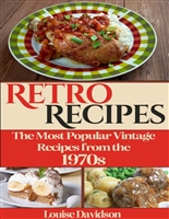 Retro Recipes The Most Popular Vintage Recipes from the 1970s