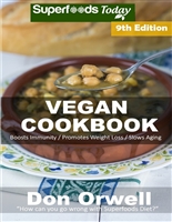 Vegan Cookbook: Over 105 Gluten Free Low Cholesterol Whole Foods Recipes full of Antioxidants and Phytochemicals