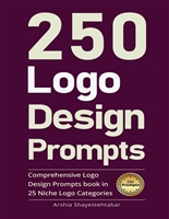 250 Logo Design Prompts: Comprehensive Logo Design Prompts Book in 25 Niche Logo Categories
