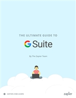 The Ultimate Guide to G Suite: Everything you need to set up and administer Google's apps for your business (Zapier App Guides Book 9)