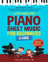 Piano Sheet Music for Beginners & Kids: Sheet Music Pieces Tailored to Provide Essential Practice Material for Beginning Pianists
