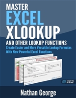 Excel XLOOKUP and Other Lookup Functions: Create Easier and More Versatile Lookup Formulas with New Powerful Excel Functions (Excel 2019 Mastery Book 5)