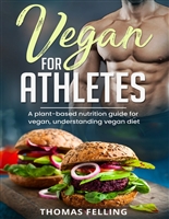 Vegan for Athletes: A plant-based nutrition guide for vegan, understanding vegan diet