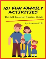 101 Fun Family Activities: The Self-Isolation Survival Guide