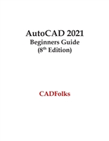 AutoCAD 2021 Beginners Guide 8th Edition