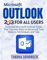 Microsoft OUTLOOK: Essential Microsoft Outlook Guide That Teaches Basic & Advanced Task Mastery Techniques and Tips