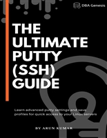 The ultimate Putty guide: Using Putty for SSH: Learn advanced putty settings and save profiles for quick access to your Linux servers