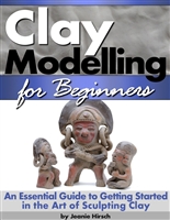 Clay Modelling for Beginners: An Essential Guide to Getting Started in the Art of Sculpting Clay ~ (Clay Modelling | Clay Modeling | Clay Art)