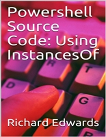 Powershell Source Code: Using InstancesOf