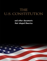 The Constitution of the United States, the Declaration of Independence and The Bill of Rights: The U.S. Constitution, all the Amendments and other Essential ... Documents of the American History Full text